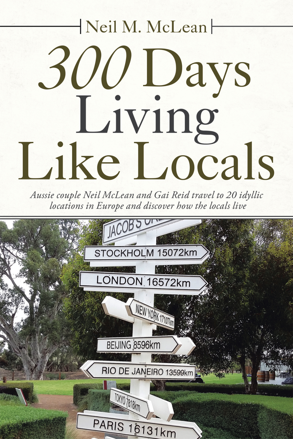 300 Days Living Like Locals Aussie Couple Neil Mclean and Gai Reid Travel to 20 Idyllic Locations in Europe and Discover How the Locals Live