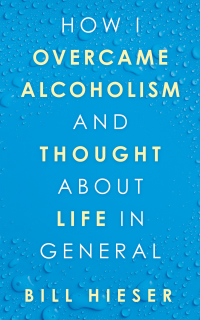 Cover image: How I Overcame Alcoholism and Thought About Life in General 9781982291082