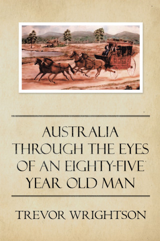 Cover image: Australia Through the Eyes of an Eighty-Five Year Old Man 9781982292751