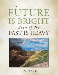 Cover image: The Future Is Bright Even If the Past Is Heavy 9781982293376