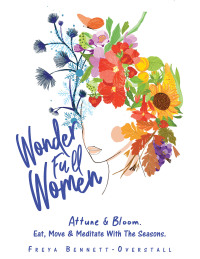 Imagen de portada: Wonder Full Women. Attune & Bloom. Eat, Move & Meditate with the Seasons. 9781982293826