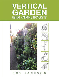 Cover image: Vertical Garden Using Hanging Brackets 9781982294915