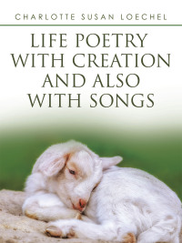 Imagen de portada: Life Poetry with Creation and Also with Songs 9781982296469