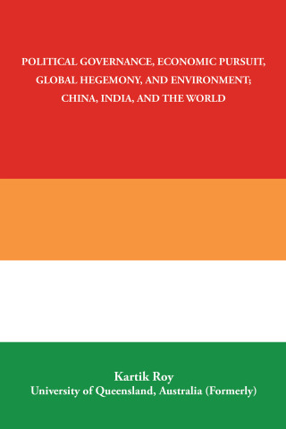 Cover image: Political Governance, Economic Pursuit,                 Global Hegemony, and Environment;                      China, India, and the World 9781982296490