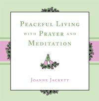 Omslagafbeelding: Peaceful Living with Prayer and Meditation 9781984502995