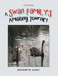 Cover image: A Swan Family’s Amazing Journey 9781984504265