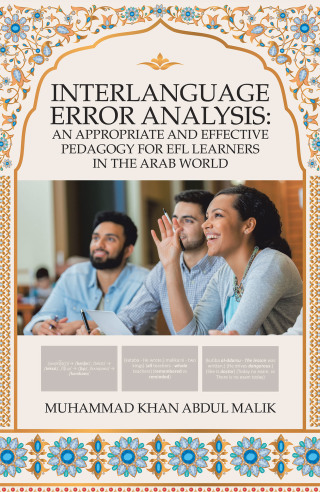 Cover image: Interlanguage Error Analysis: an Appropriate and Effective Pedagogy for Efl Learners in the Arab World 9781984505507