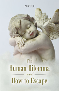 Imagen de portada: The Human Dilemma and How to Escape 9781984508324