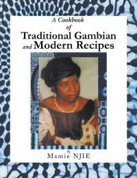 Imagen de portada: A Cookbook of Traditional Gambian and Modern Recipes 9781984512321