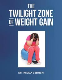 Cover image: The Twilight Zone of Weight Gain 9781984512680