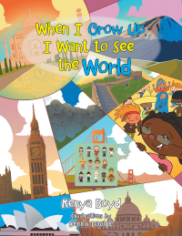 Cover image: When I Grow Up, I Want to See the World 9781984513151