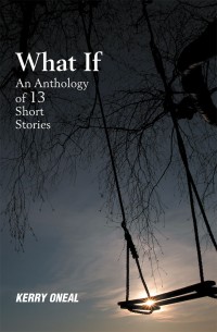 Omslagafbeelding: What If—An Anthology of 13 Short Stories 9781984521408