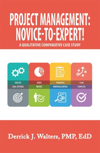 Cover image: Project Management: Novice-To-Expert! a Qualitative Comparative Case Study 9781984523488