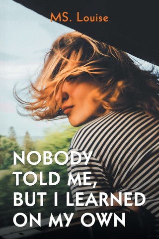 Cover image: Nobody Told Me, but I Learned on My Own 9781984523808