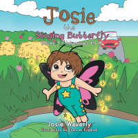 Cover image: Josie the Singing Butterfly 9781984524300