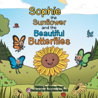 Cover image: Sophie the Sunflower and the Beautiful Butterflies 9781984524560