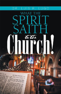 Imagen de portada: What    the Spirit Saith to the Church! 9781984526755