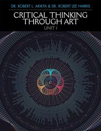 Imagen de portada: Critical Thinking Through Art Unit I 9781984528230