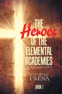 Cover image: The Heroes of the Elemental Academies 9781984529299