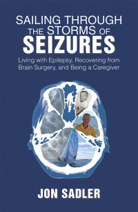 Cover image: Sailing Through the Storms of Seizures 9781984531124