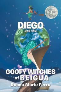 Cover image: Diego  and the  Goofy Witches  of Beigua 9781984532145