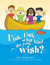 Cover image: Fish, Fish What Kind Do You Wish? 9781453556511