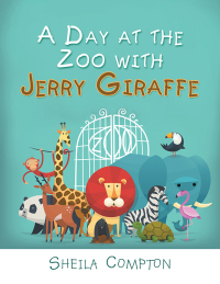 Omslagafbeelding: A Day at the Zoo with Jerry Giraffe 9781984533050