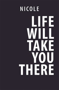 Cover image: Life Will Take You There 9781984534682