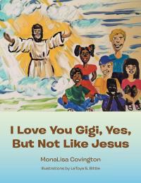 Imagen de portada: I Love You Gigi, Yes, but Not Like Jesus 9781984539304