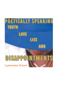 Cover image: Poetically Speaking: Truth Love Lies and Disappointments 9781984540805