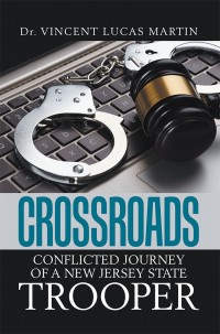 Cover image: Crossroads: Conflicted Journey of a New Jersey State Trooper 9781984540829