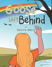 Cover image: The Goose That Was Left Behind 9781984542144