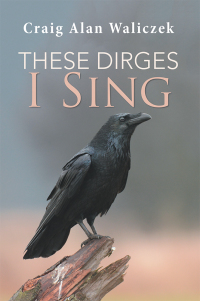 Cover image: These Dirges I Sing 9781984546111