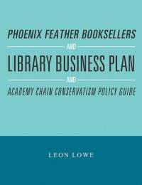 Omslagafbeelding: Phoenix Feather Booksellers and Library Business Plan and Academy Chain Conservatism Policy Guide 9781984546425