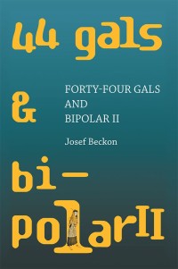 Cover image: Forty-Four Gals and Bipolar Ii 9781984547569