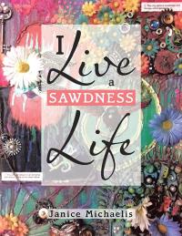 Cover image: I Live a Sawdness Life 9781984552310