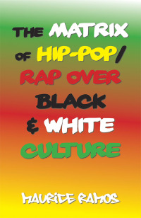 Imagen de portada: The Matrix of Hip-Pop/Rap over Black & White Culture 9781984553409