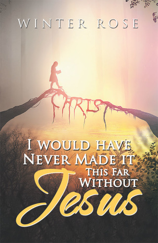 Cover image: I Would Have Never Made It This Far Without Jesus 9781984554543