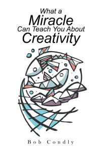 Imagen de portada: What a Miracle Can Teach You About Creativity 9781984554901