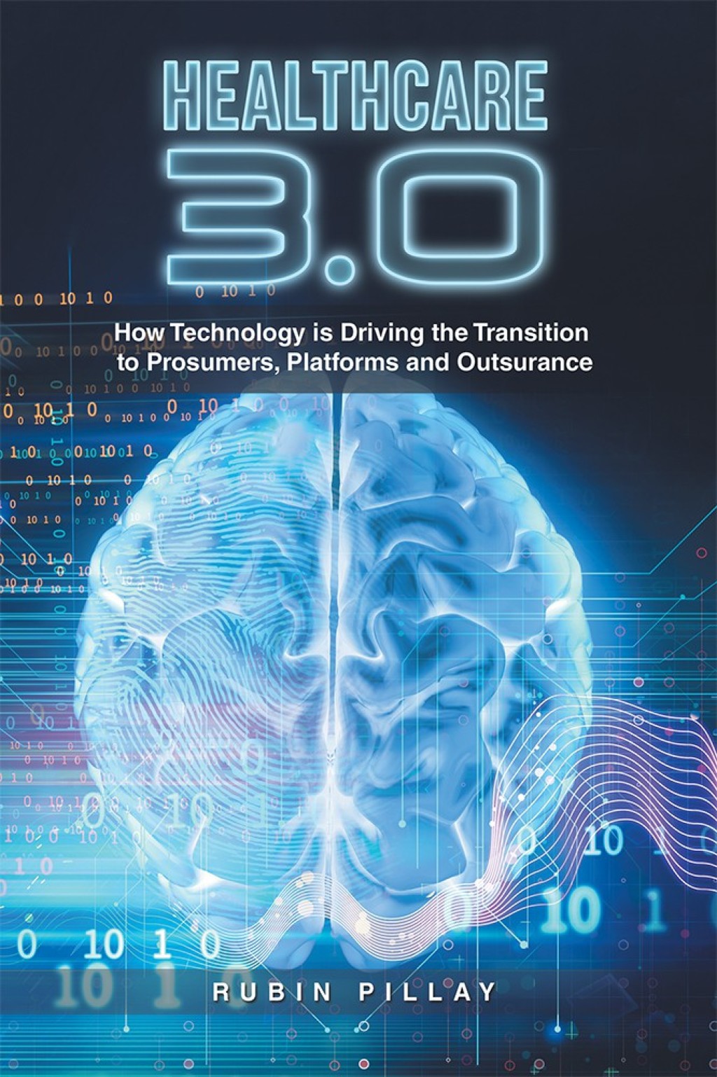 Healthcare 3.0 How Technology Is Driving the Transition to Prosumers, Platforms and Outsurance