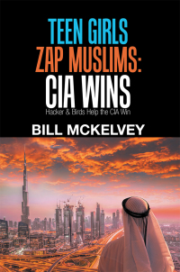 Cover image: Teen Girls Zap Muslims: Cia Wins 9781984556981
