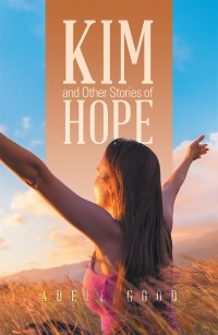 Cover image: Kim and Other Stories of Hope 9781984557018