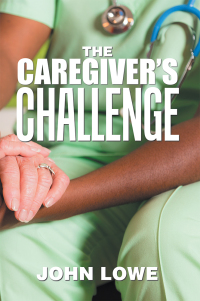 Cover image: The Caregiver’s Challenge 9781984558480