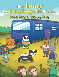 表紙画像: How Loney the Honey Badger Got Its Name 9781984558954