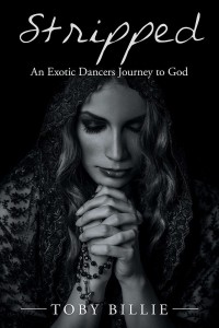 Cover image: Stripped an Exotic Dancers Journey to God 9781984559784