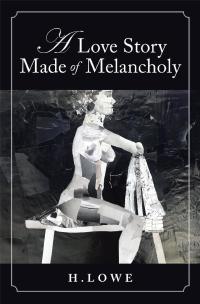 Cover image: A Love Story Made of Melancholy 9781984560490