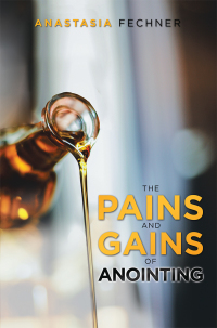 Cover image: The Pains and Gains of Anointing 9781984563002