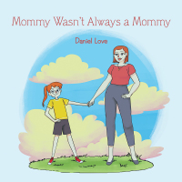 Cover image: Mommy Wasn’t Always a Mommy 9781984564115