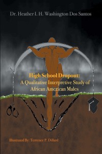 Cover image: High School Dropout:  a Qualitative Interpretive Study of African American Males 9781984564993