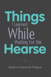 Imagen de portada: Things I Learned While Waiting for the Hearse 9781984565020